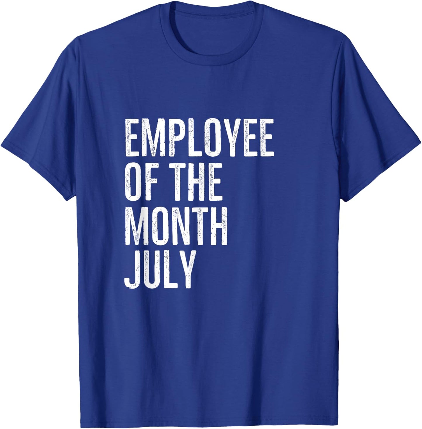 Employee Of The Month July Hard Work Boss Co Worker T-Shirt - T-Shirt | Royal