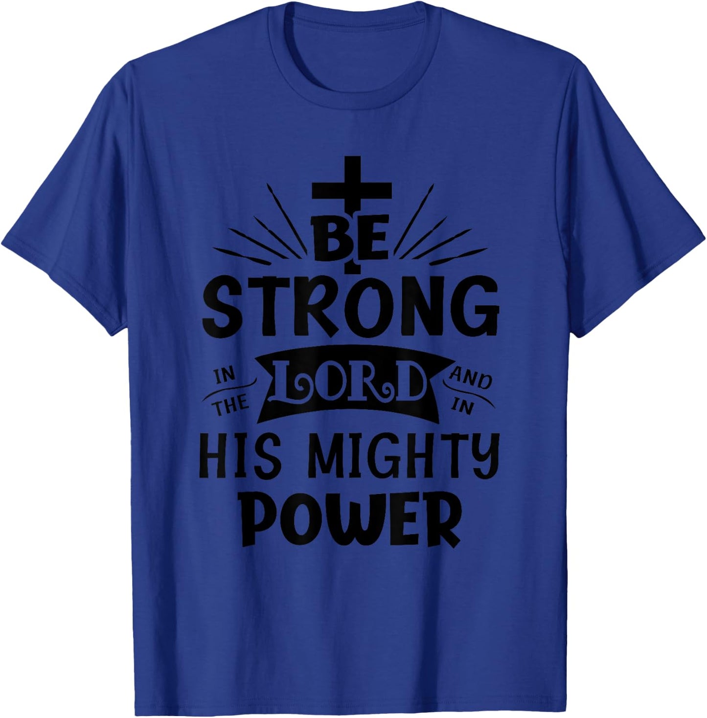Be Strong In The Lord Christian Religious T-Shirt - T-Shirt | Royal
