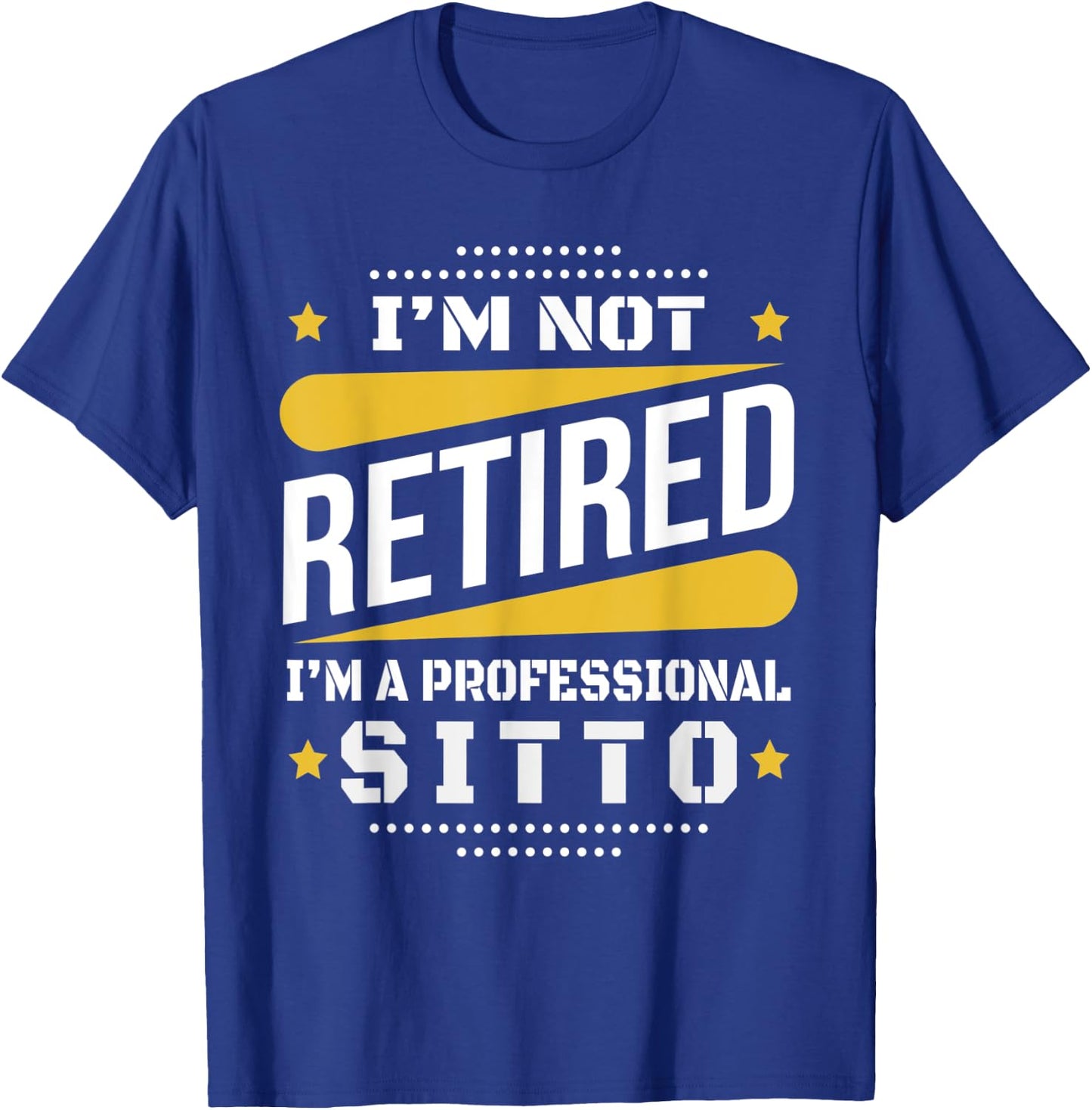 I'm Not Retired Professional Sitto Vintage Retirement Gifts T-Shirt - T-Shirt | Royal