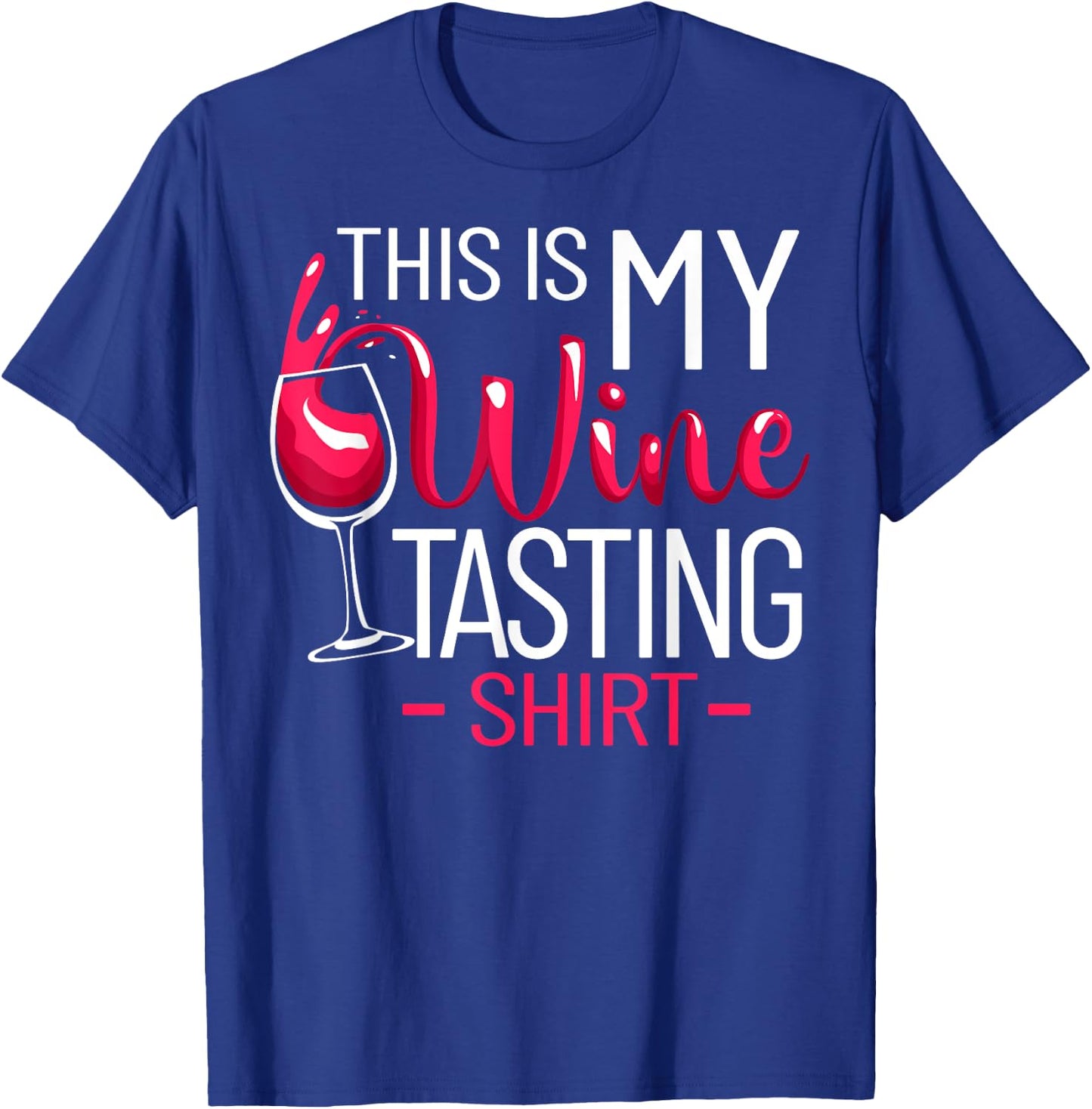 Wine Tasting Outfit Wine Connoisseur This Is My Wine Tasting T-Shirt - T-Shirt | Royal