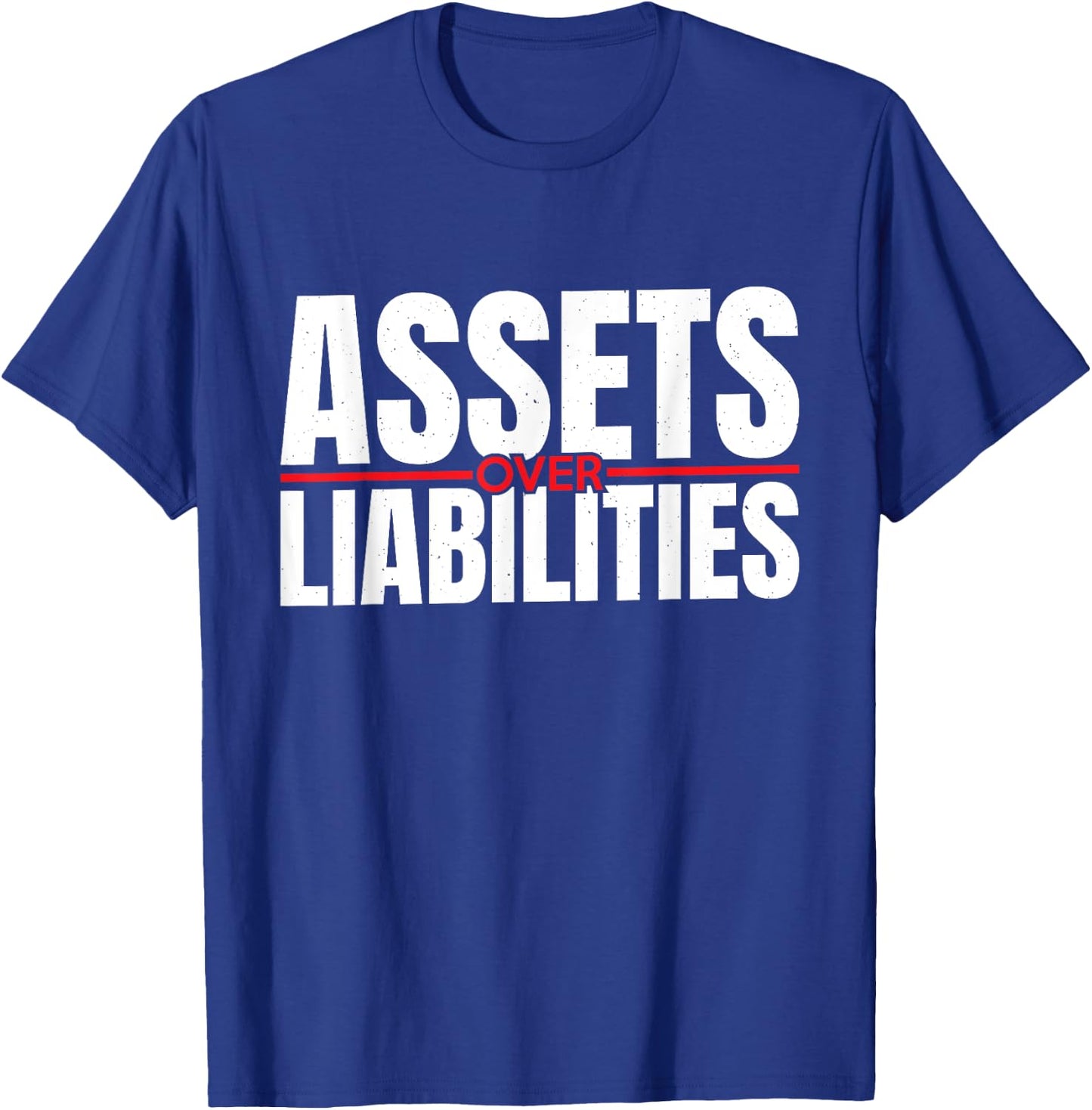 Assets Over Liabilities For Accounting And Accountant T-Shirt - T-Shirt | Royal