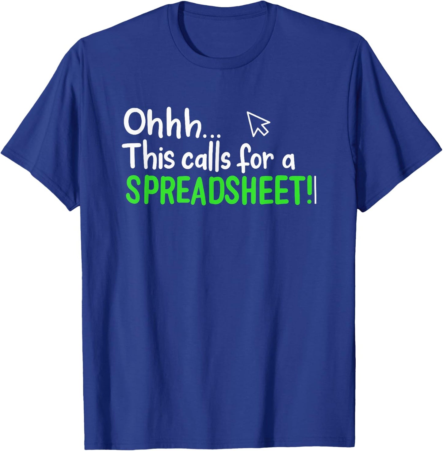 Ohhh This Calls for A Spreadsheet T-Shirt - T-Shirt | Royal