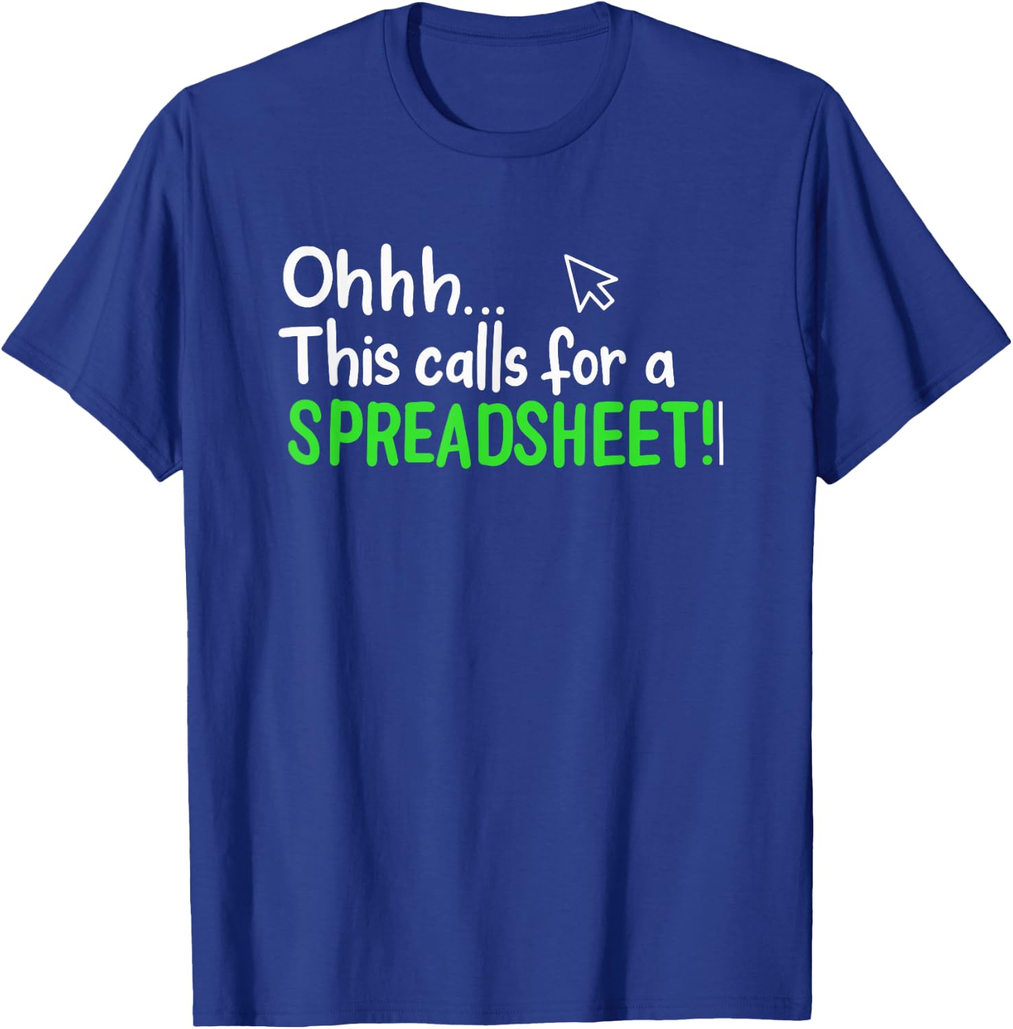 Ohhh This Calls for A Spreadsheet T-Shirt - T-Shirt | Royal