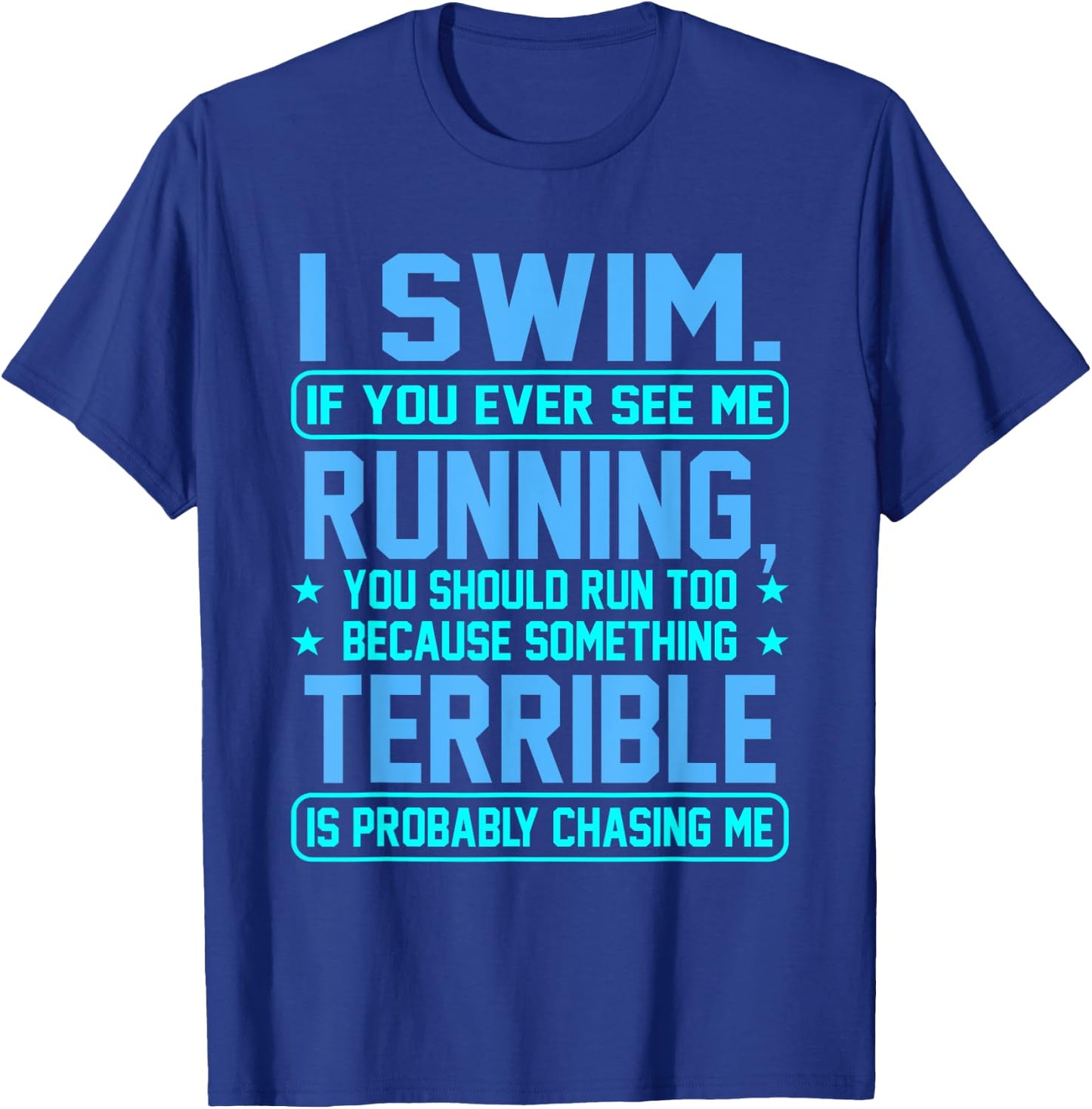 I Swim Fun Sarcasm Swimmer Swimming Coach Men Women Graphic T-Shirt - T-Shirt | Royal