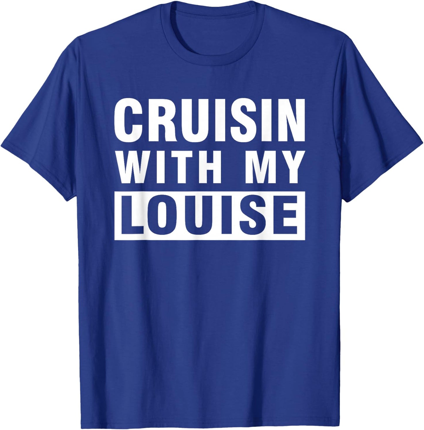 Cruisin With My Louise for Best Friends Matching Gift T-Shirt - T-Shirt | Royal