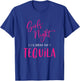 Girls Night Out I'll Bring The Tequila Funny Matching Party T-Shirt - T-Shirt | Royal