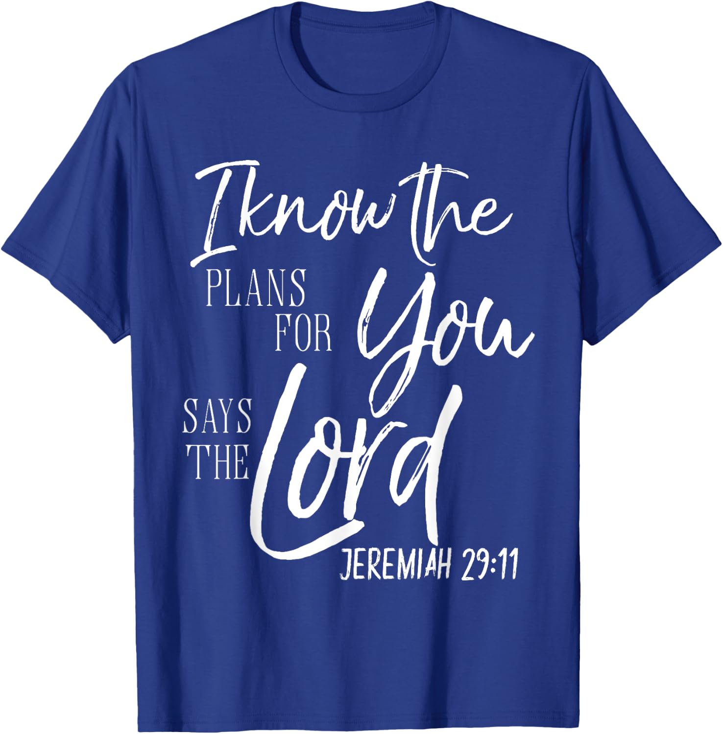 I Know The Plans I Have Says The Lord Shirt Bible Verse T-Shirt - T-Shirt | Royal
