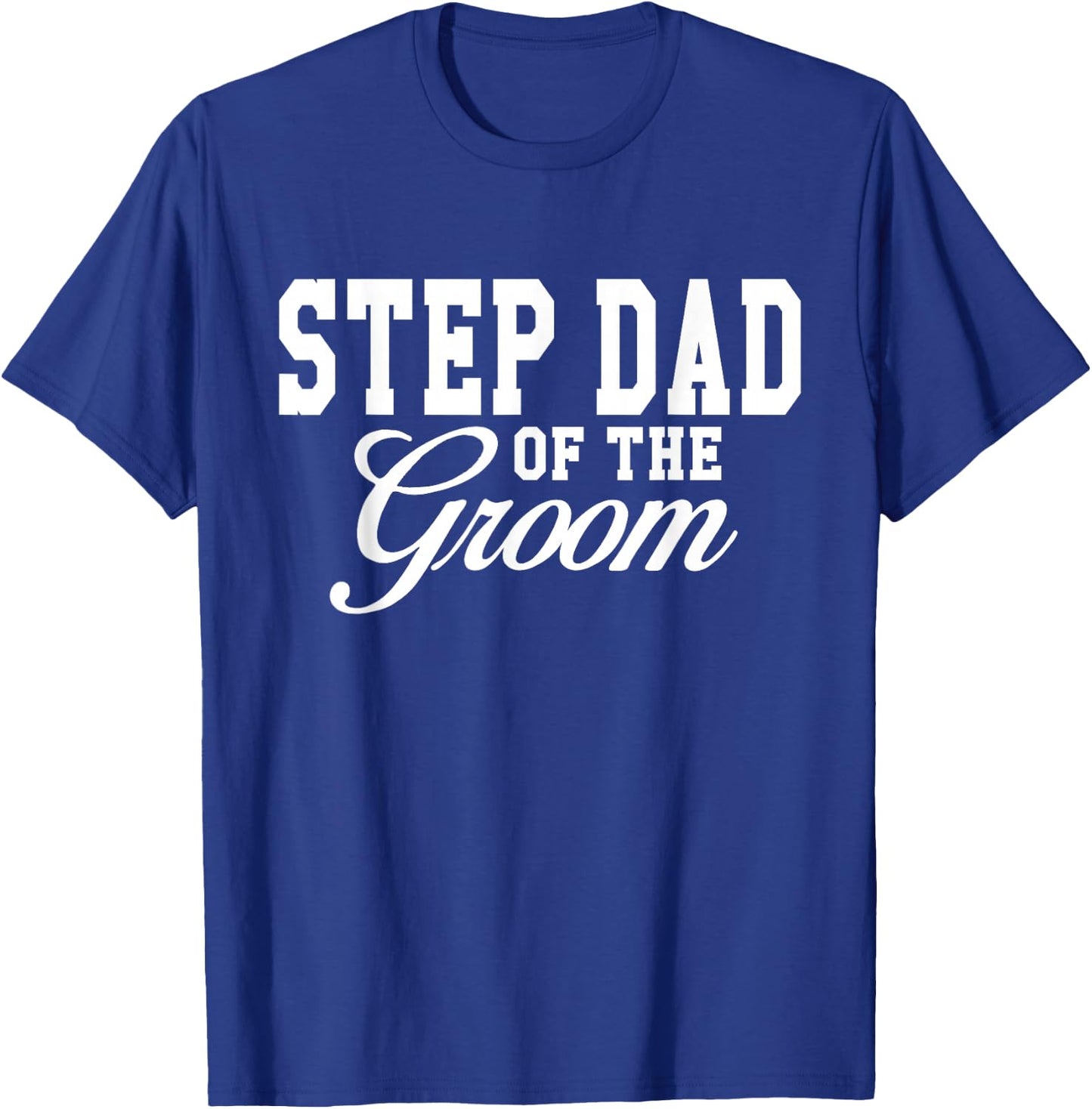 Step Dad Of The Groom Wedding Party T-Shirt - T-Shirt | Royal