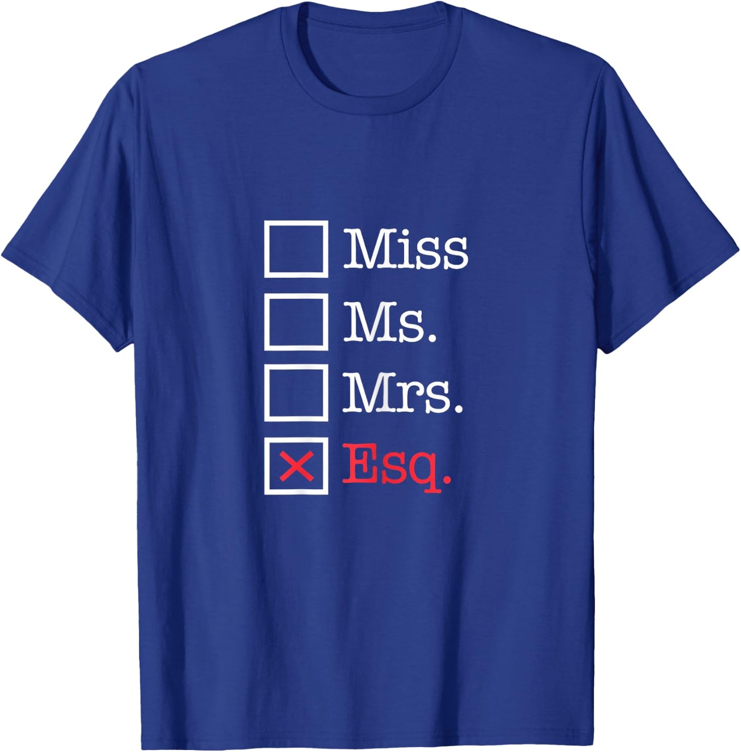 Miss Ms Mrs Esq Funny Law Student Esquire Graduation T-Shirt - T-Shirt | Royal