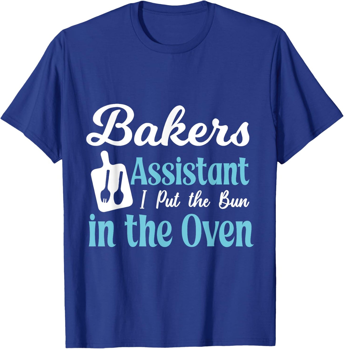 Bakery assistant I put the roll in the oven T-Shirt - T-Shirt | Royal