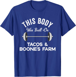 This Body Was Built On Tacos & Boone's Farm Funny Wine T-Shirt - T-Shirt | Royal