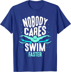 Nobody Cares Swim Faster Team Sayings Motivation Cute T-Shirt - T-Shirt | Royal