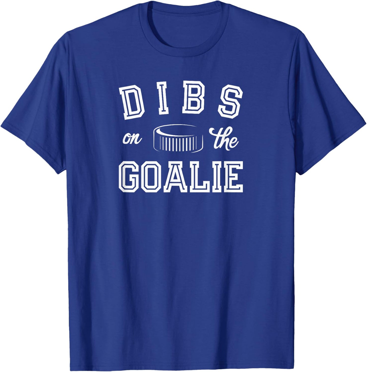 Dibs On Goalie for Ice Hockey Goaltenders Wife or Girlfriend T-Shirt - T-Shirt | Royal