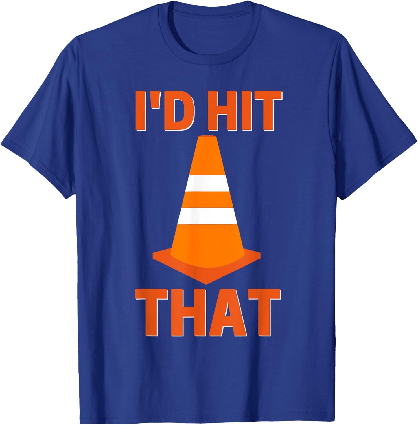 I'd hit that funny autocross orange cone road driving T-Shirt - T-Shirt | Royal