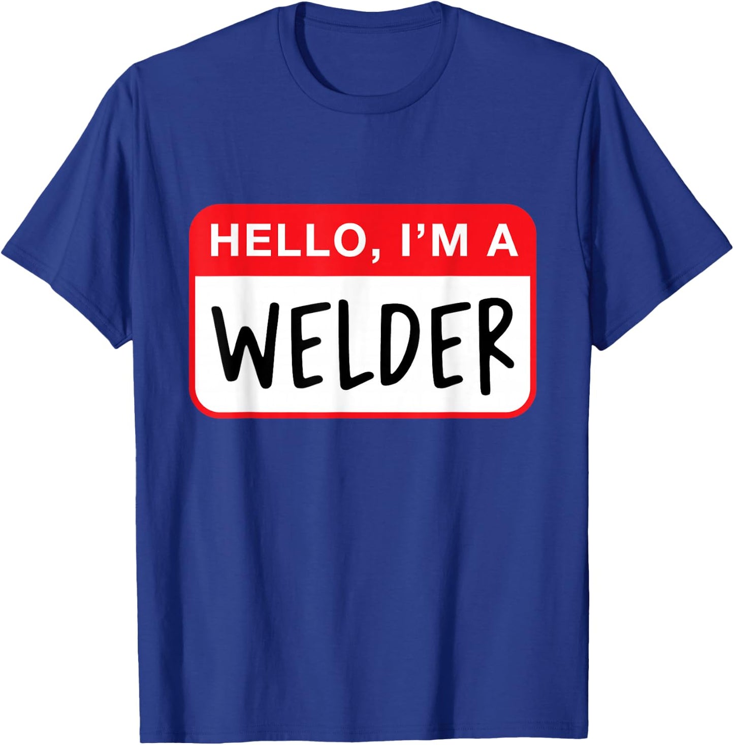 Hello, I’m a Welder - Funny T-Shirt - T-Shirt | Royal