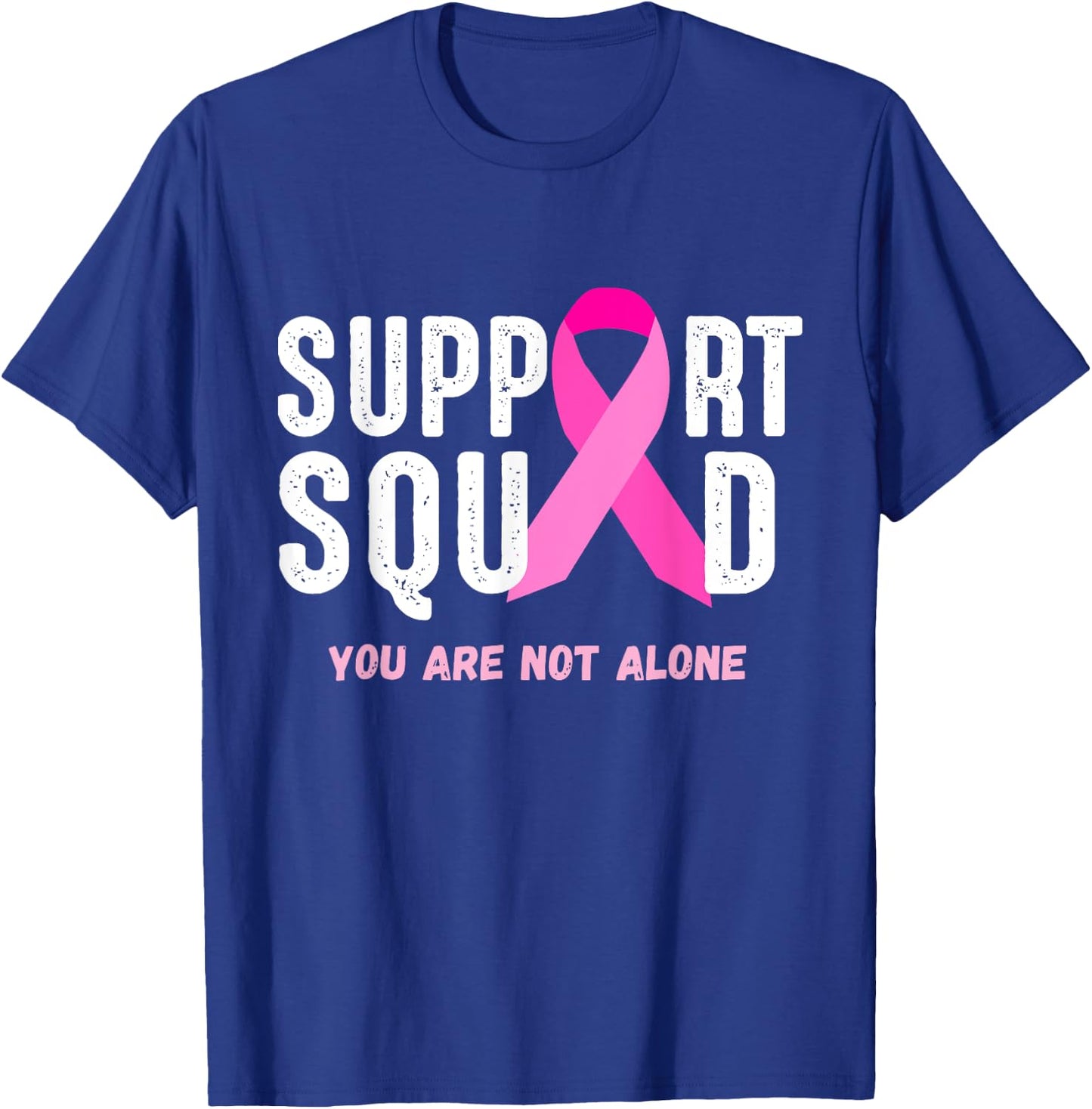 Breast Cancer Awareness Gift Support Squad You Are Not Alone T-Shirt - T-Shirt | Royal