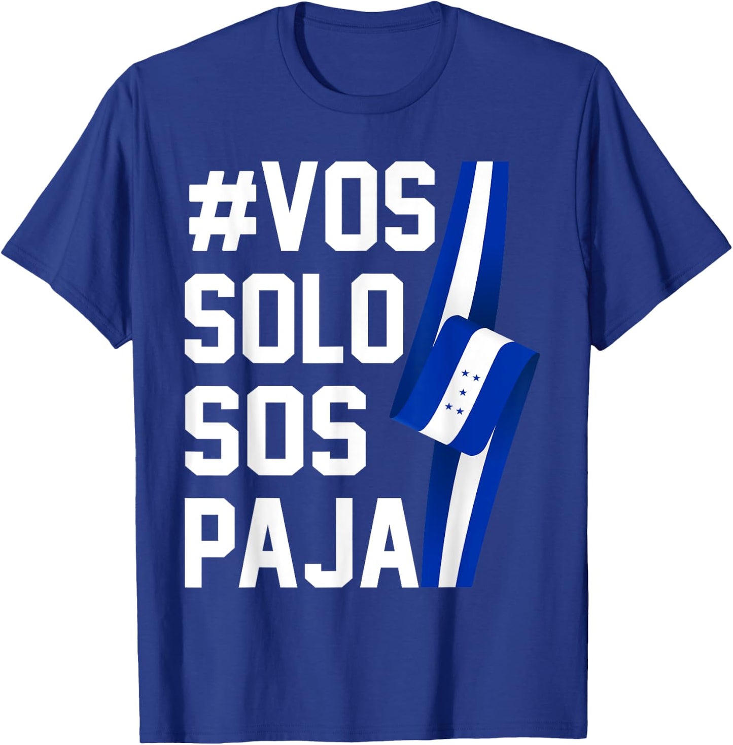 Honduras Flag Catracho Pride Hondureño Vos Solos Sos Pajas T-Shirt - T-Shirt | Royal
