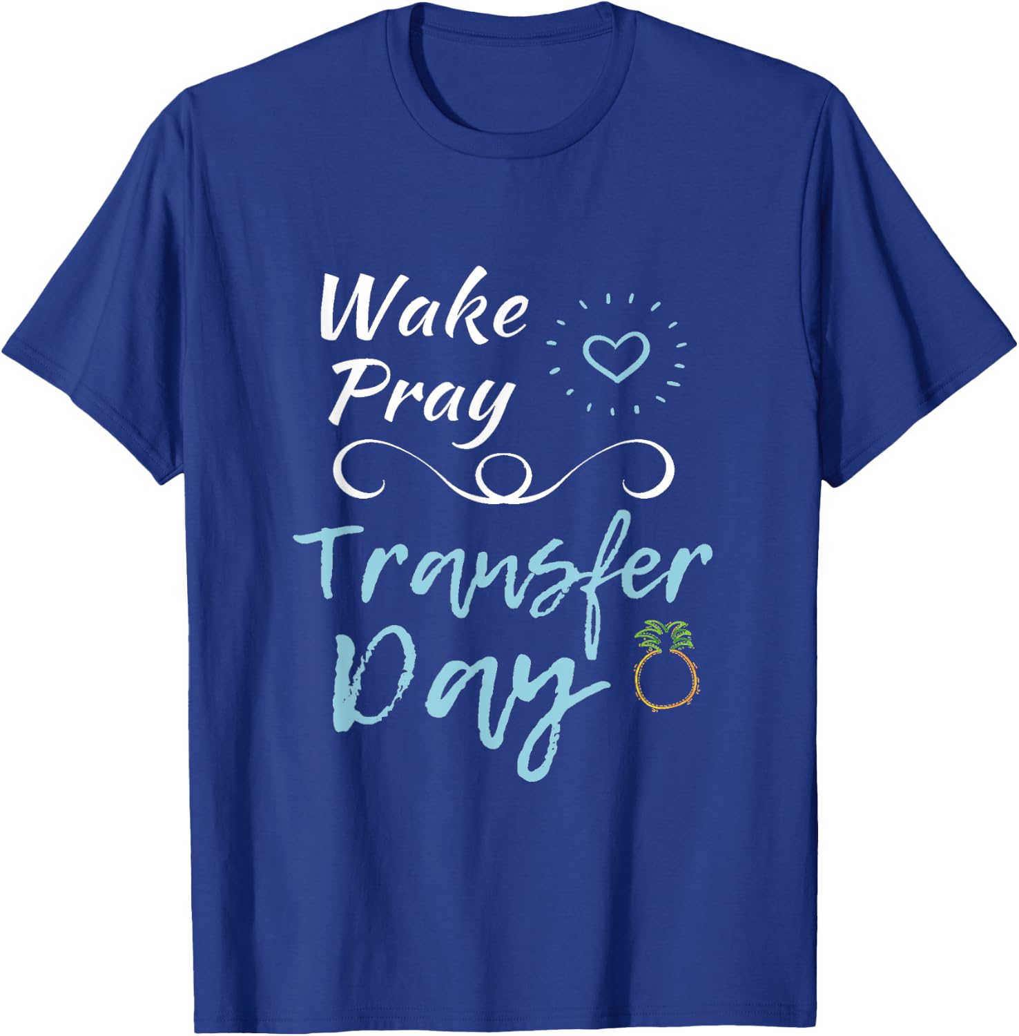 IVF Shirt Infertility Wake Pray Transfer Day Positive Vibes T-Shirt - T-Shirt | Royal