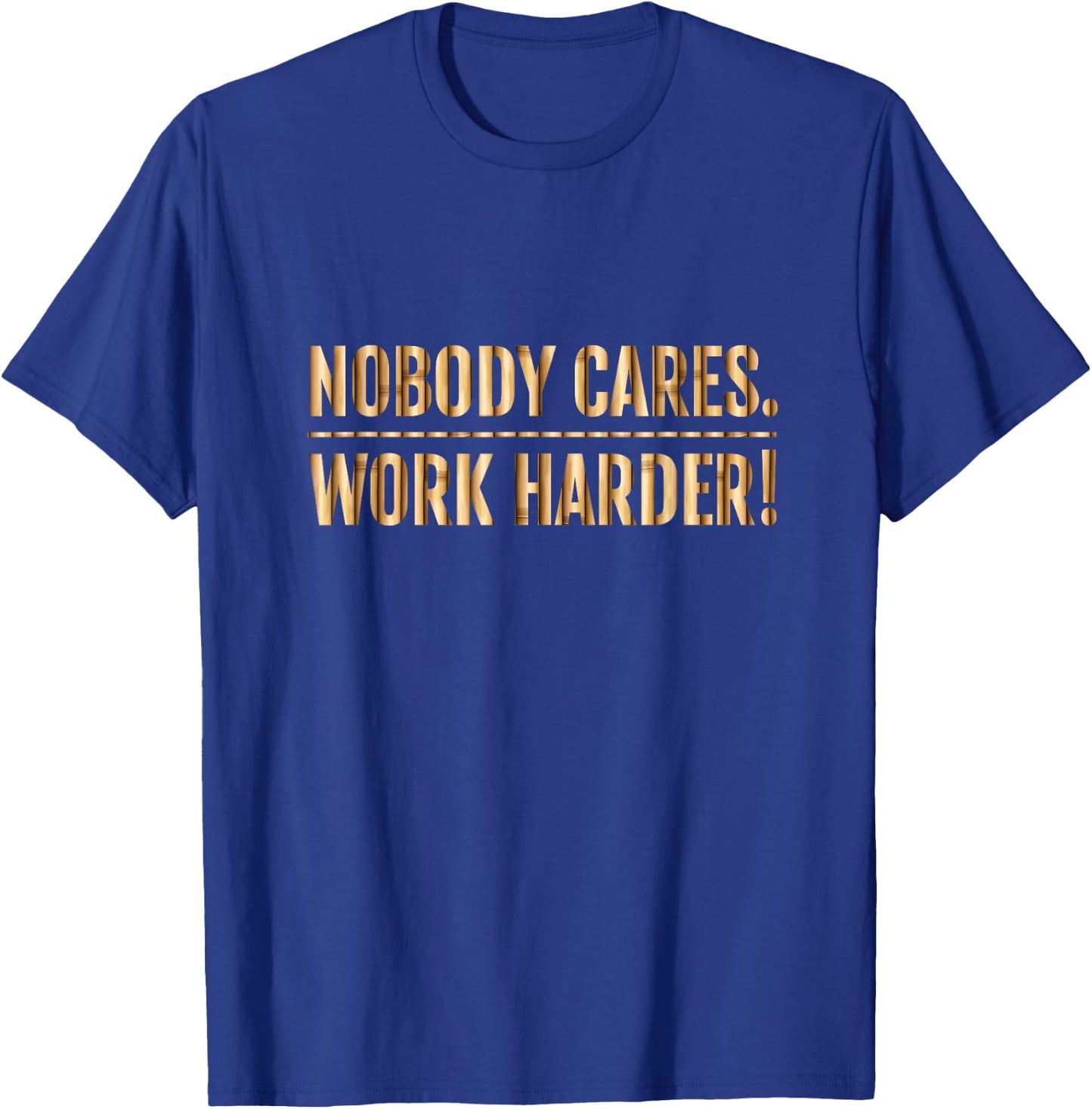 Nobody Cares Work Harder Motivational Fitness Workout Gym T-Shirt - T-Shirt | Royal