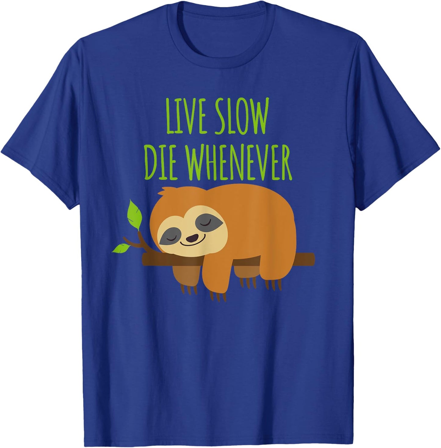 FUNNY SLOTH Live Slow Die Whenever T-Shirt - T-Shirt | Royal
