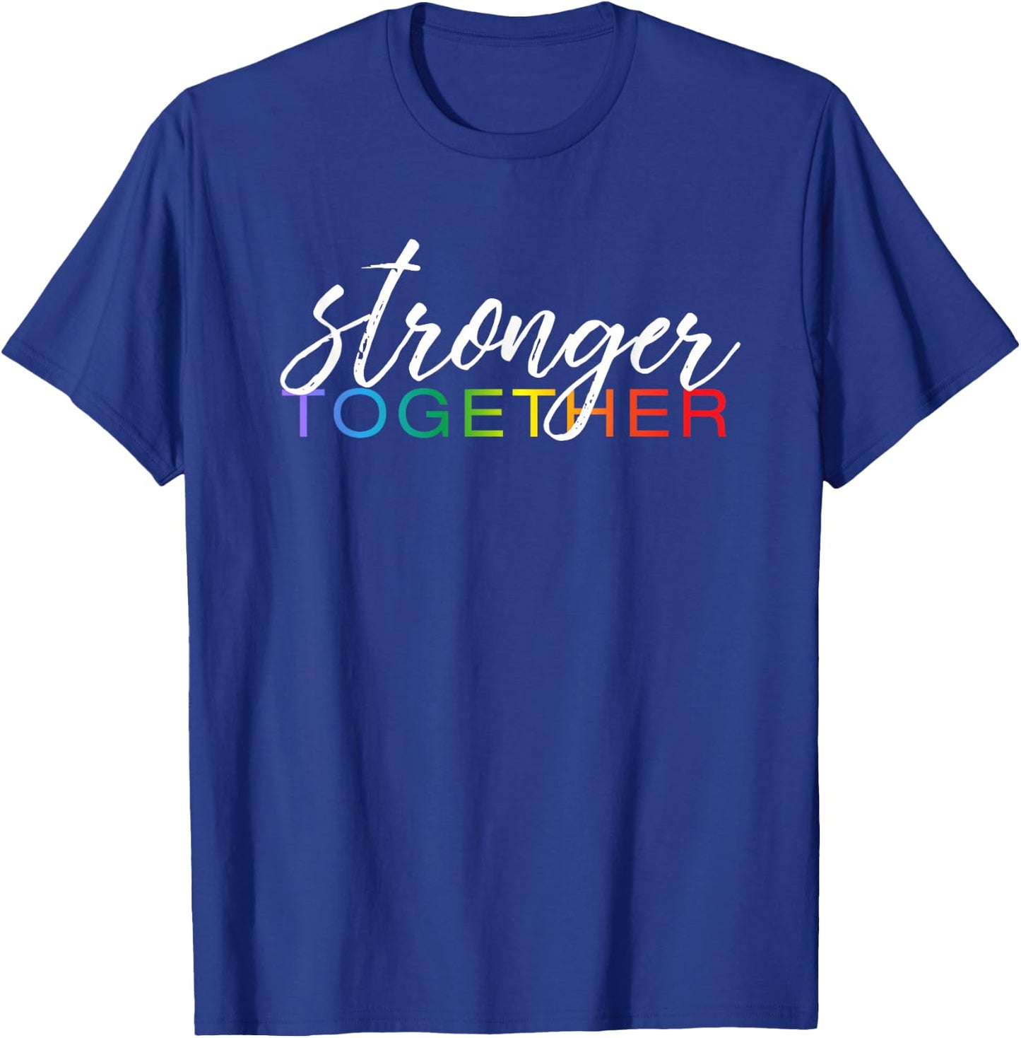 Stronger Together Shirt, Cute LGBTQ Pride Month March Gift T-Shirt - T-Shirt | Royal