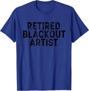 Retired Blackout Artist Sober Alcohol Recovery Sobriety T-Shirt - T-Shirt | Royal