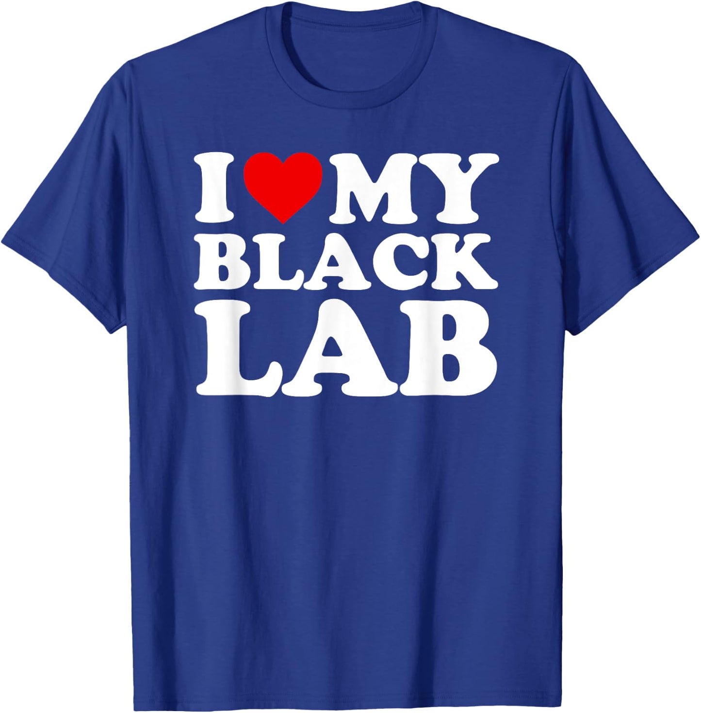 Black Lab T Shirt: I Love My Black Lab Gift T-Shirt - T-Shirt | Royal