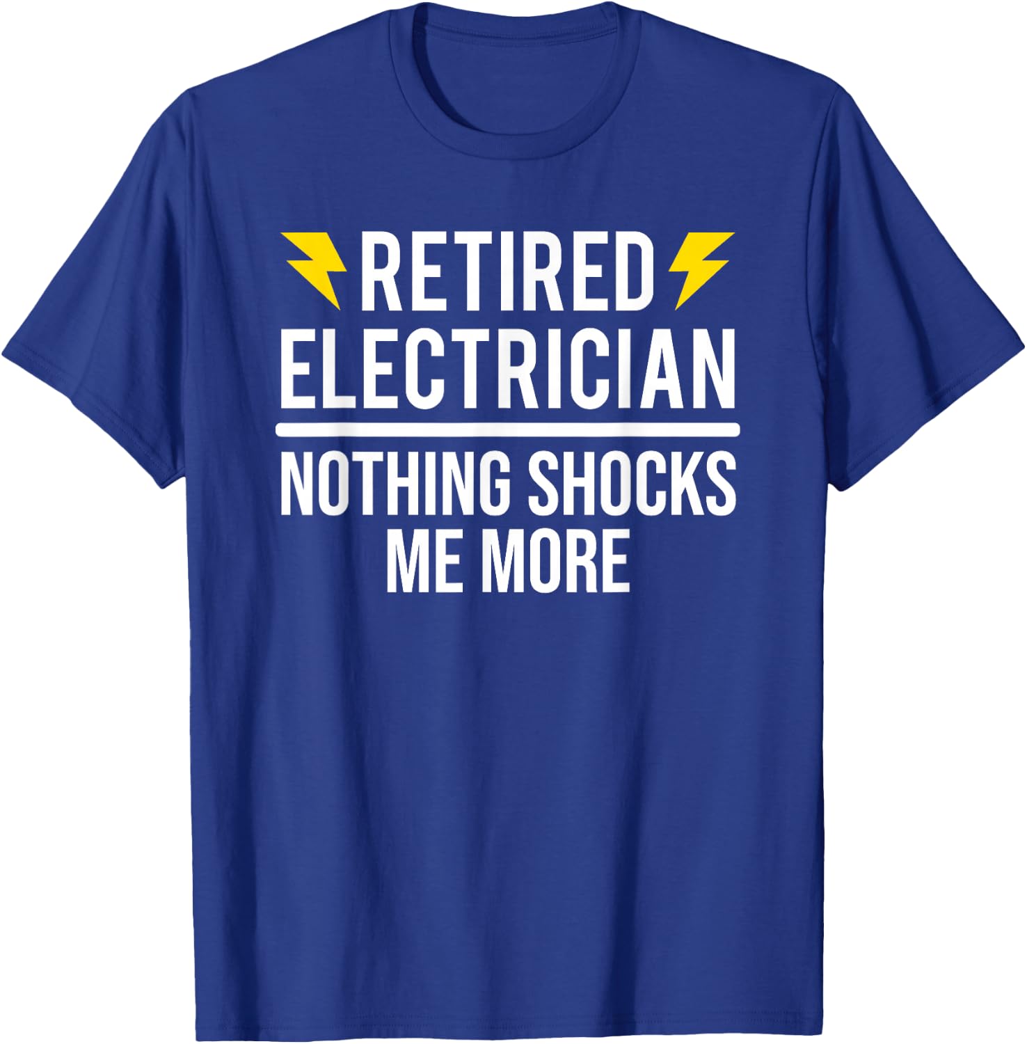 Retired Electrician Nothing Shocks Me More Funny Retirement T-Shirt - T-Shirt | Royal