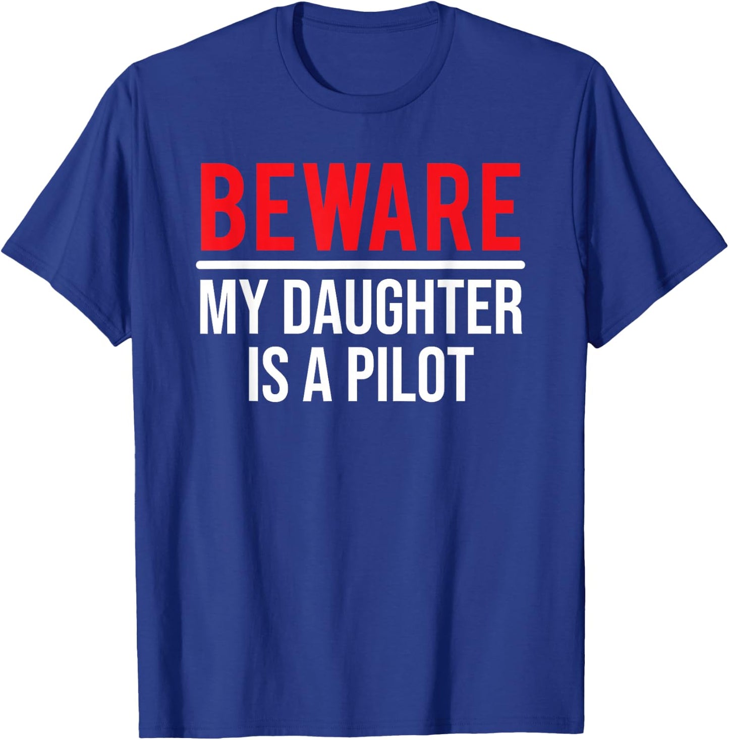 Beware My Daughter Is A Pilot Funny Aviator T-Shirt - T-Shirt | Royal