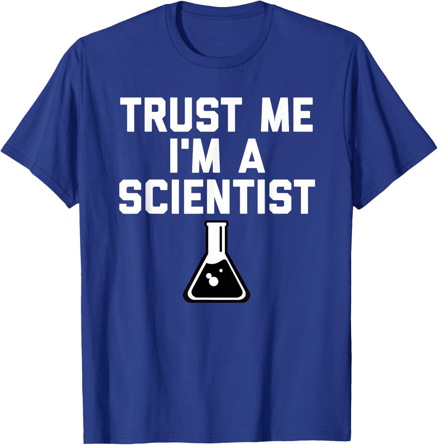 Trust Me I'm A Scientist T Shirt T-Shirt - T-Shirt | Royal