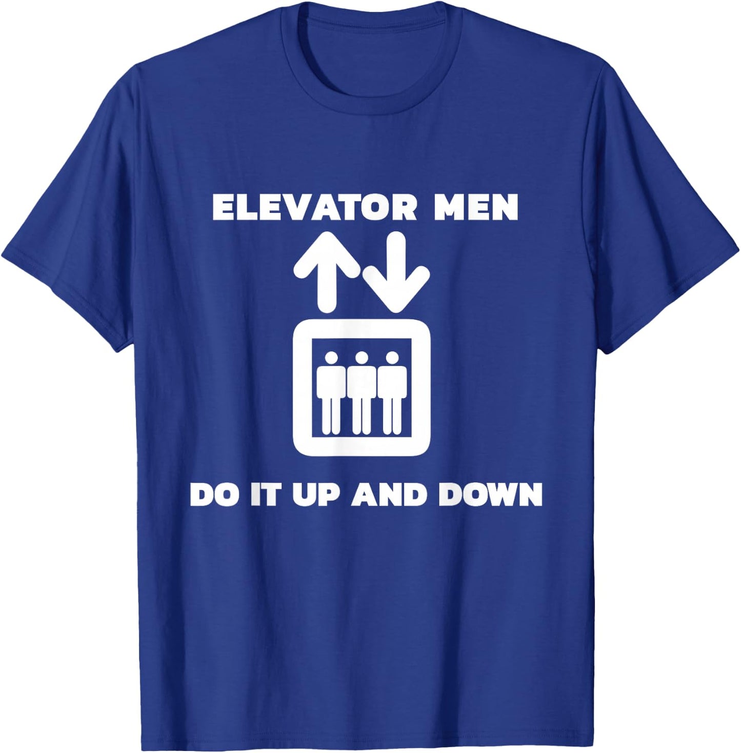 Elevator Men Do It Up and Down Funny Graphic T-Shirt - T-Shirt | Royal