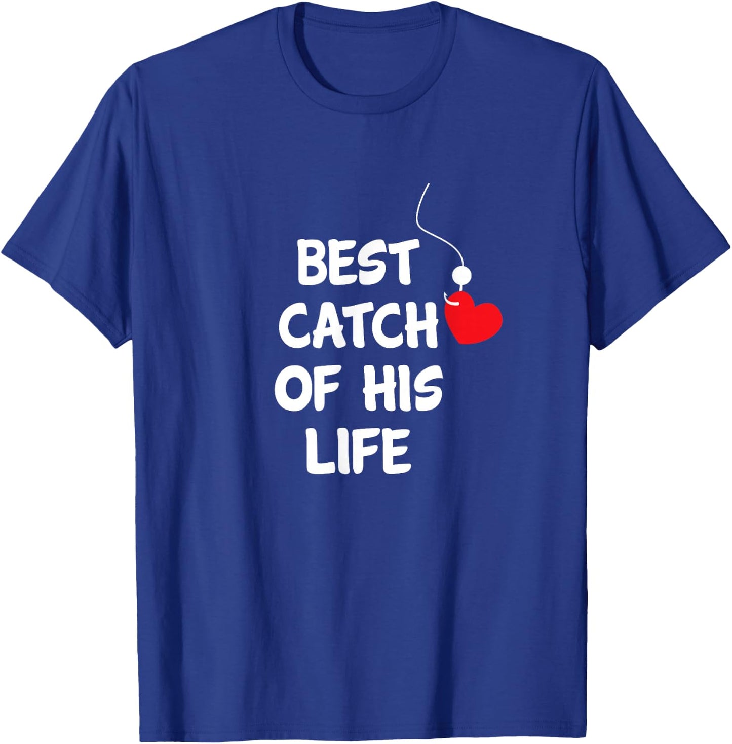 Funny Matching Gifts Fishing Couples Best Catch Of His Life T-Shirt - T-Shirt | Royal