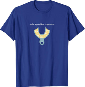Make a Good First Dental Impression Funny Dentist T-Shirt - T-Shirt | Royal