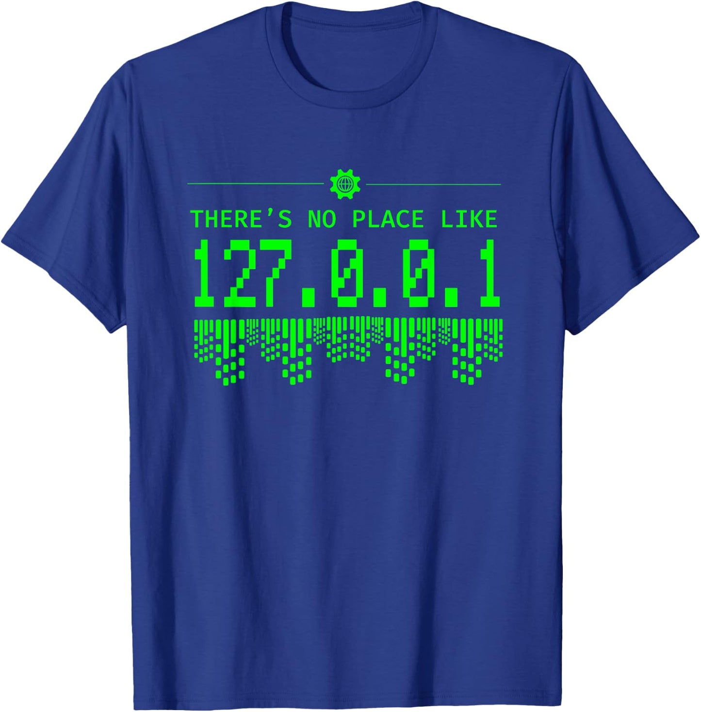 Theres No Place Like 127.01.01 - Coder Programmer Developer T-Shirt - T-Shirt | Royal