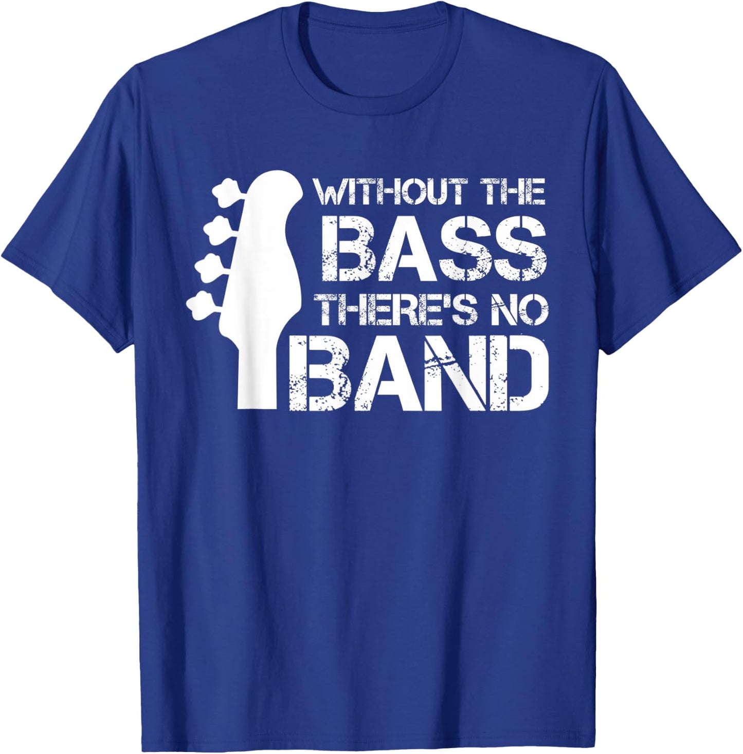 Without The Bass There’s No Band | Musician Funny Bass T-Shirt - T-Shirt | Royal