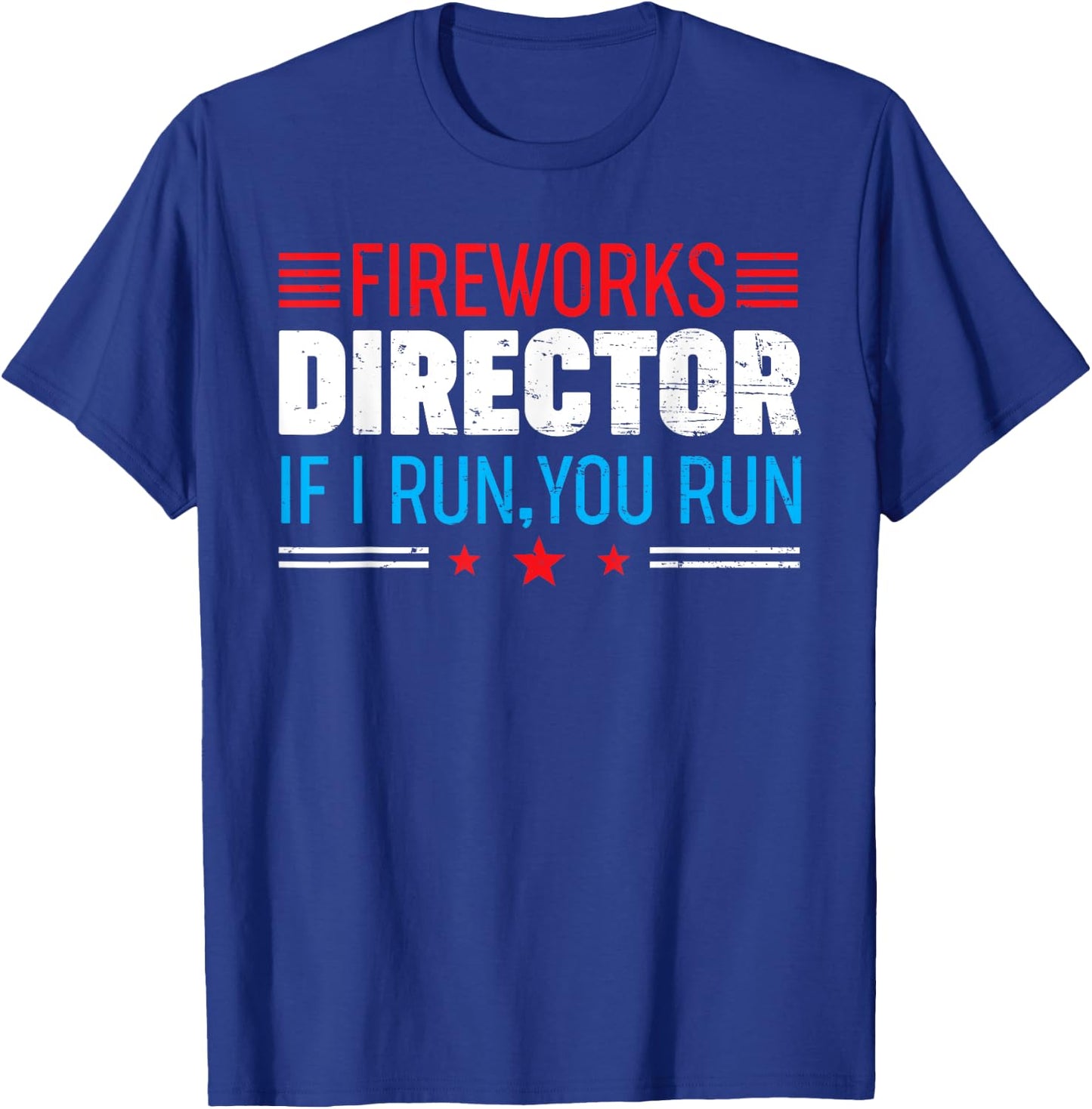 Great American Fireworks Director If I Run You Run T-Shirt - T-Shirt | Royal