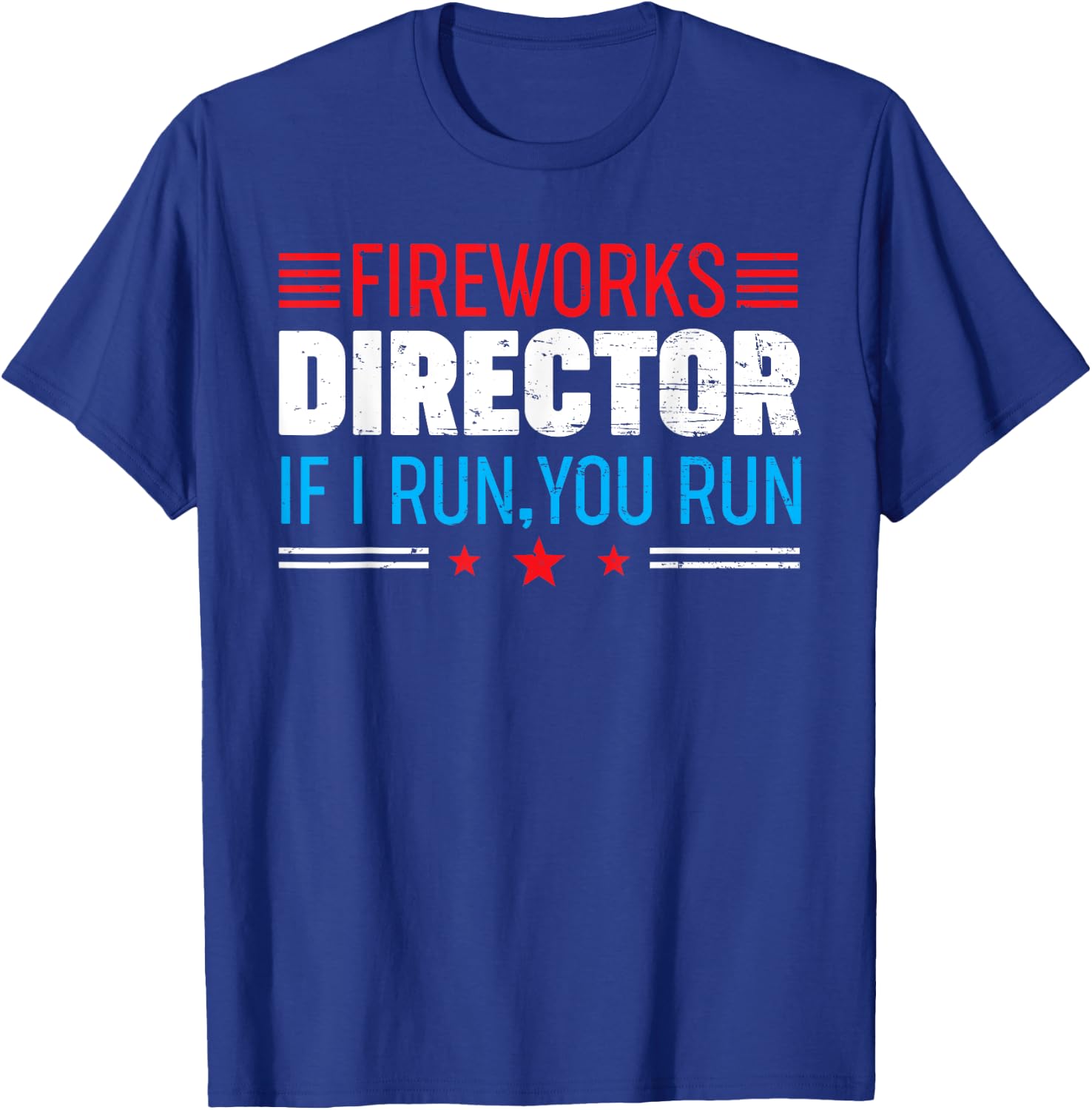 Great American Fireworks Director If I Run You Run T-Shirt - T-Shirt | Royal