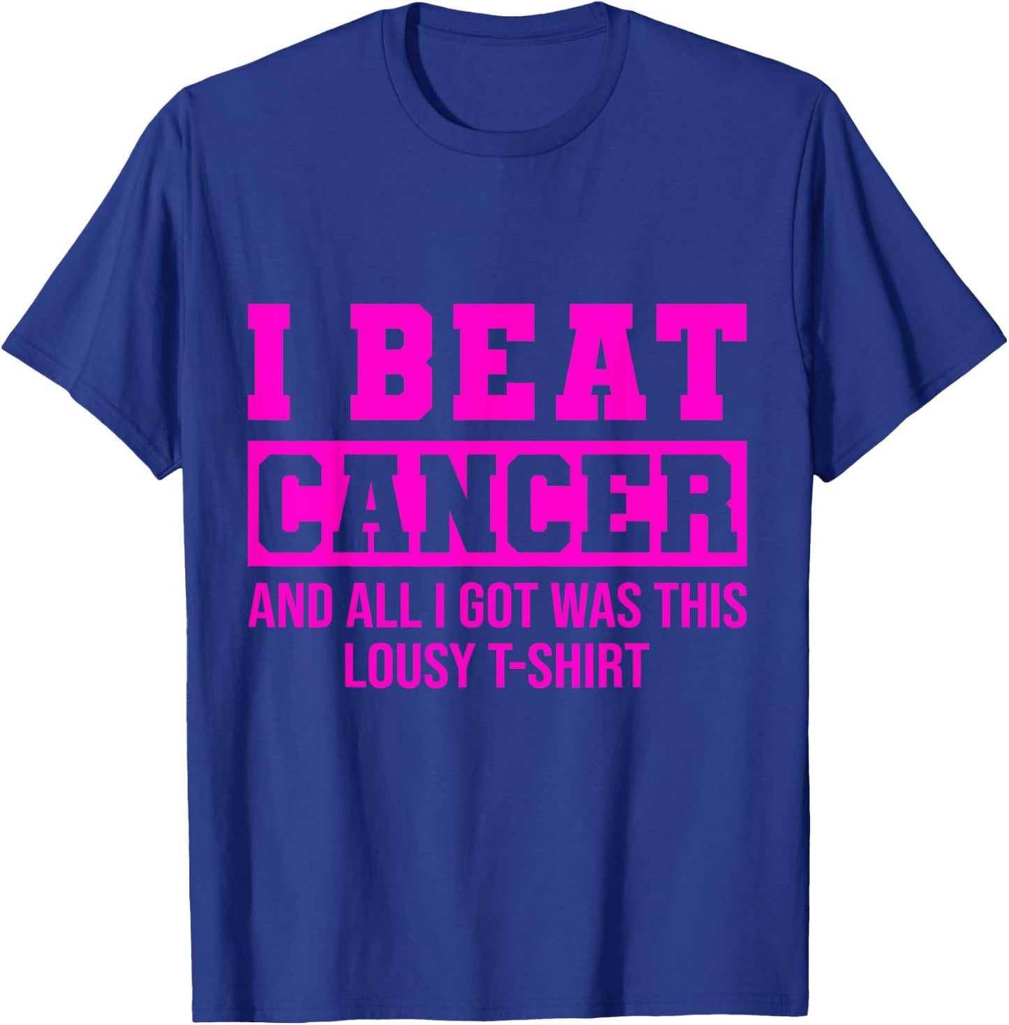 I Beat Cancer And All I Got Was This Lousy Breast Cancer T-Shirt - T-Shirt | Royal