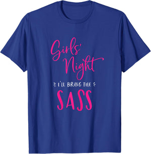 Girls Night I'll Bring The Sass Funny Matching Party Sassy T-Shirt - T-Shirt | Royal