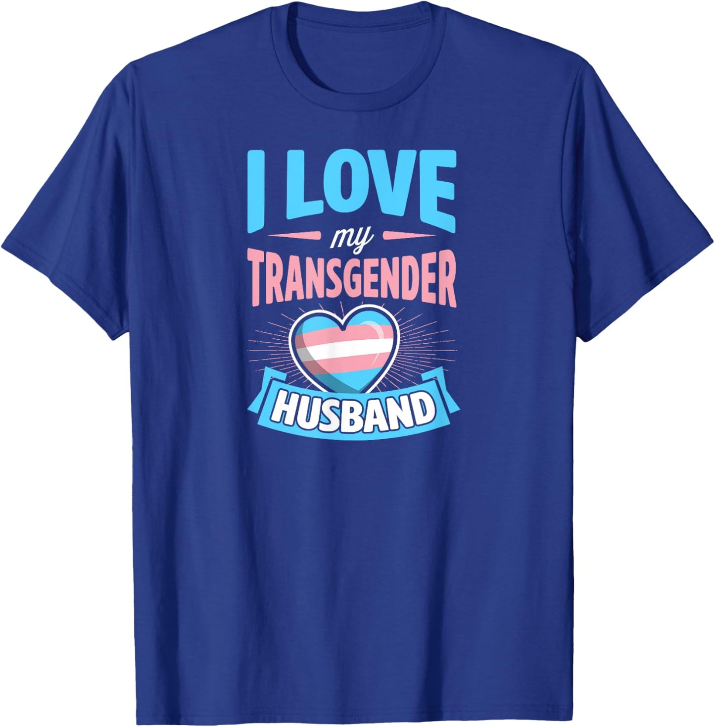 I Love My Transgender Husband Matching Trans Couple Cute T-Shirt - T-Shirt | Royal