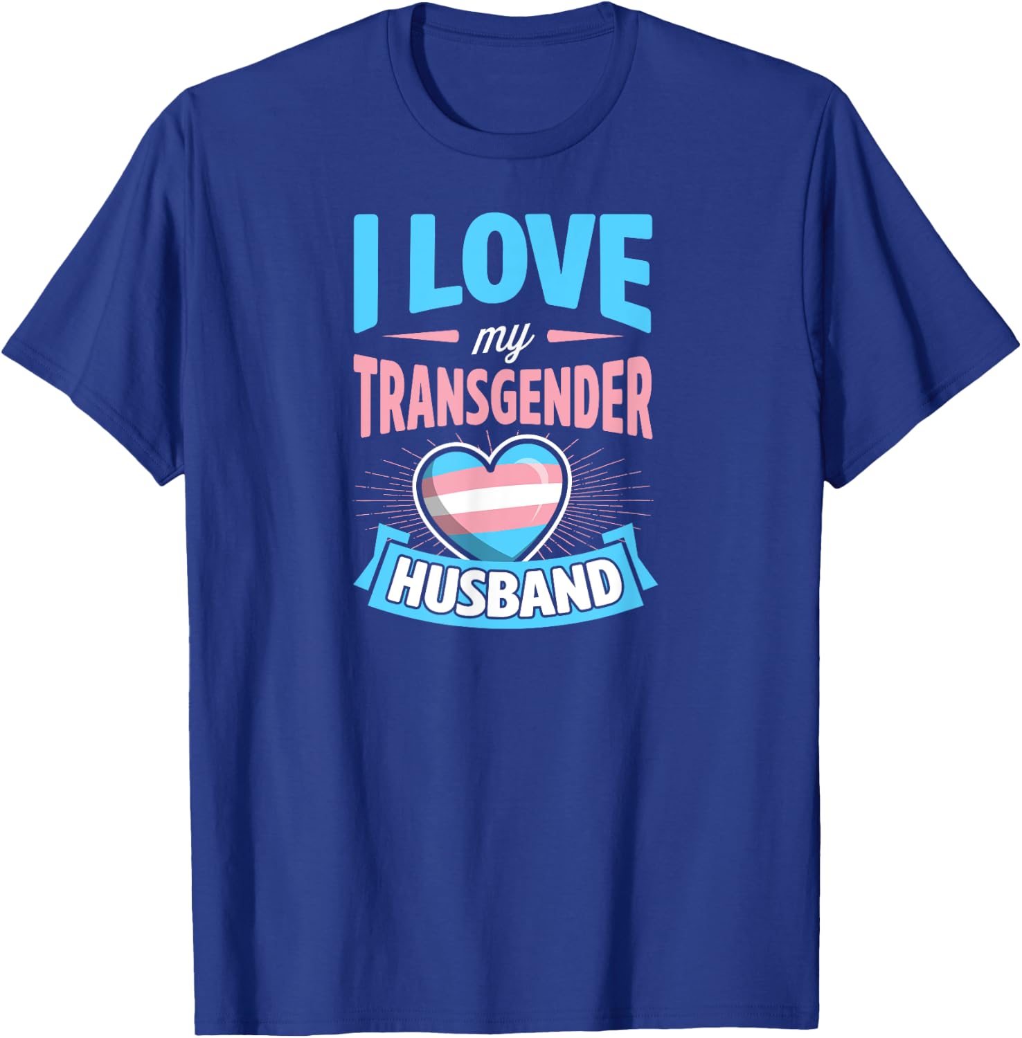 I Love My Transgender Husband Matching Trans Couple Cute T-Shirt - T-Shirt | Royal