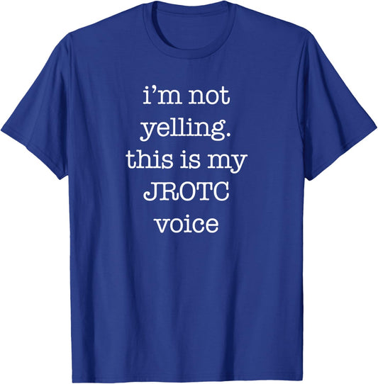 Funny JROTC Shirt for Junior ROTC Cadets I'm Not Yelling T-Shirt - T-Shirt | Royal