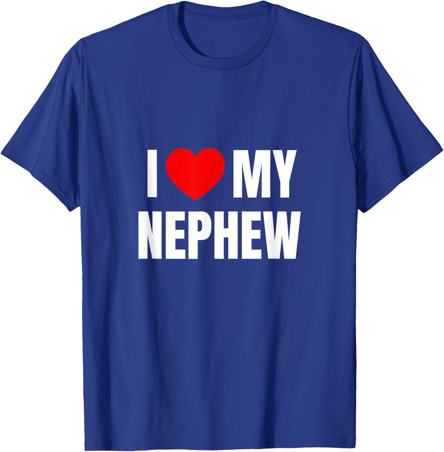 I Love My Nephew T-Shirt - T-Shirt | Royal