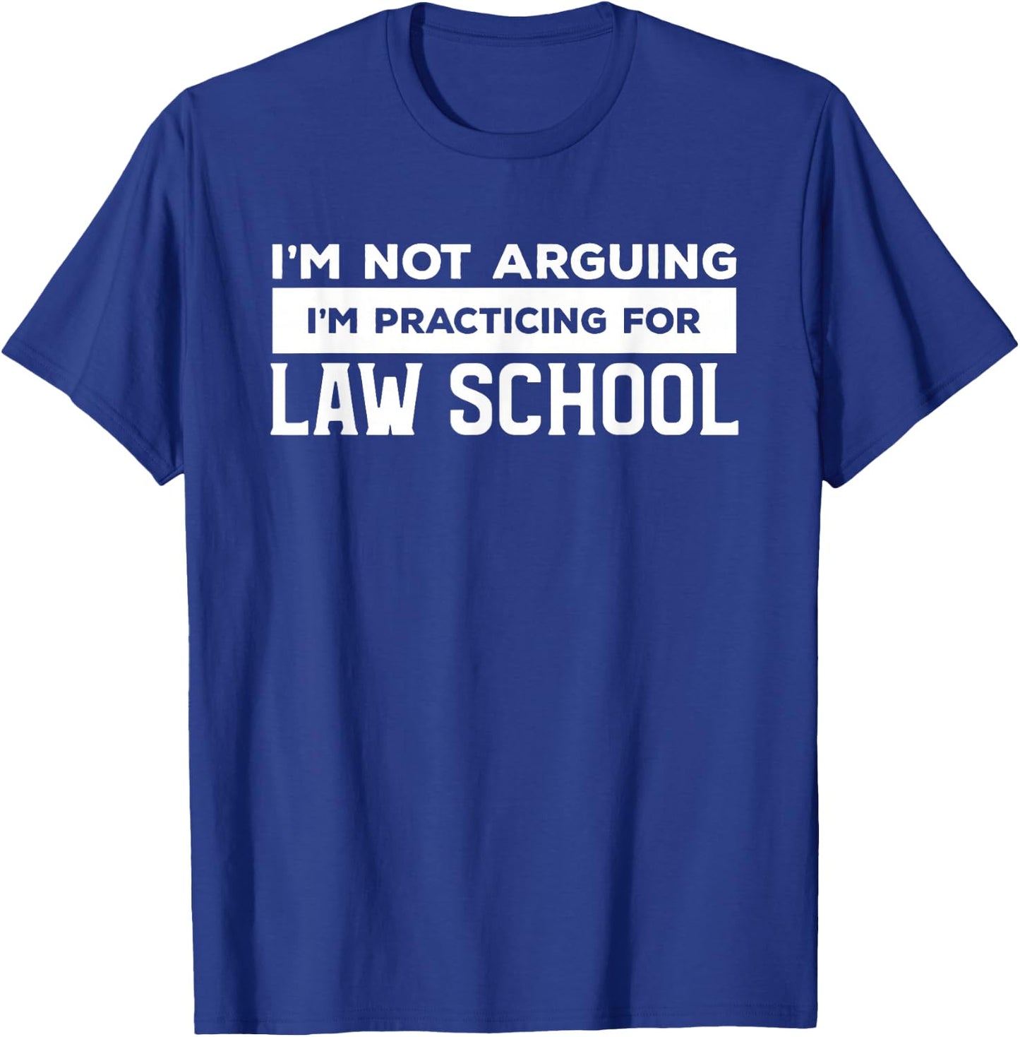 I'm Not Arguing I'm Practicing For Law School Attorney T-Shirt - T-Shirt | Royal