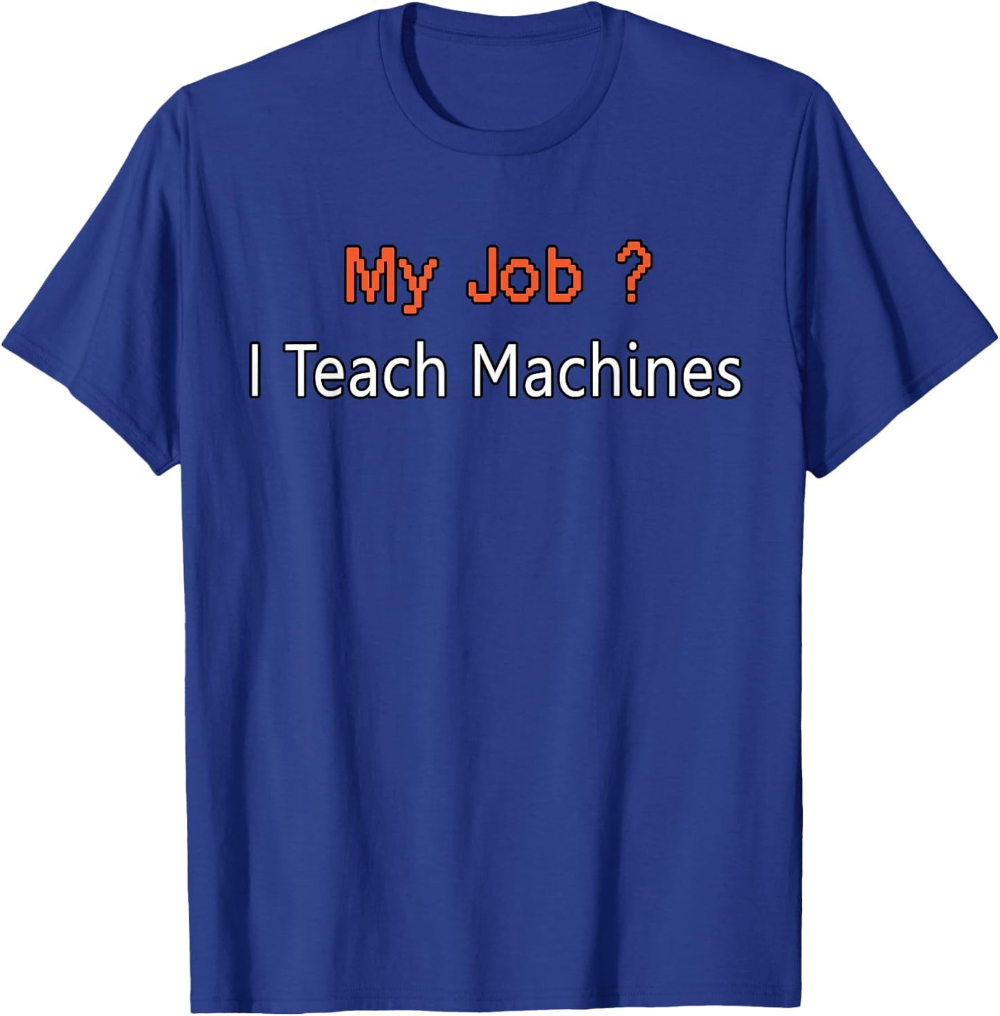 Machine Learning Shirt, Data Science, Job, Engineer, Math T-Shirt - T-Shirt | Royal