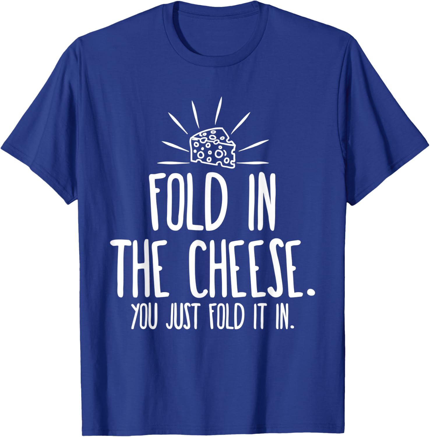 Funny Fold In The Cheese T-Shirt - T-Shirt | Royal