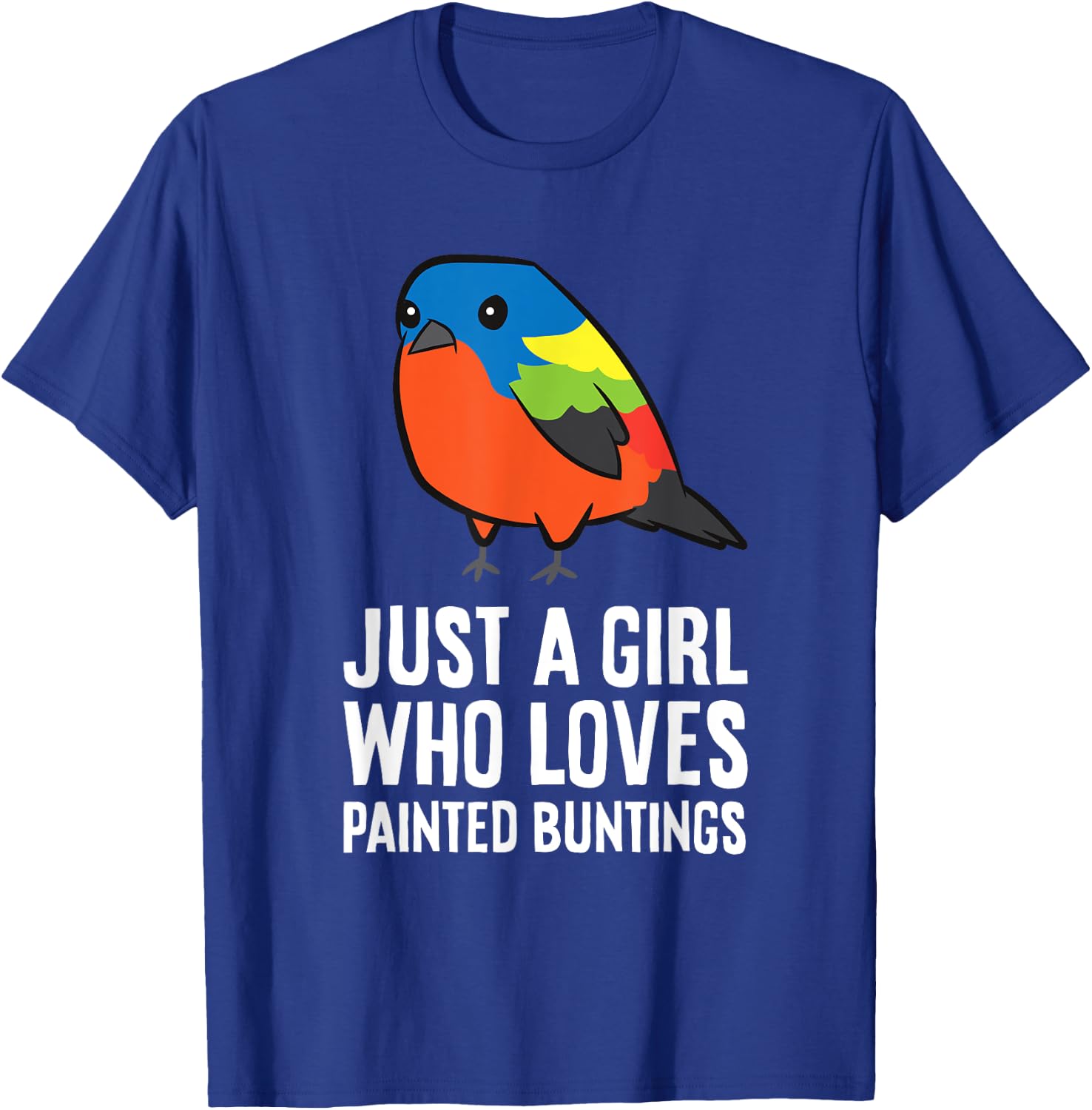 Just a Girl Who Loves Painted Buntings T-Shirt - T-Shirt | Royal