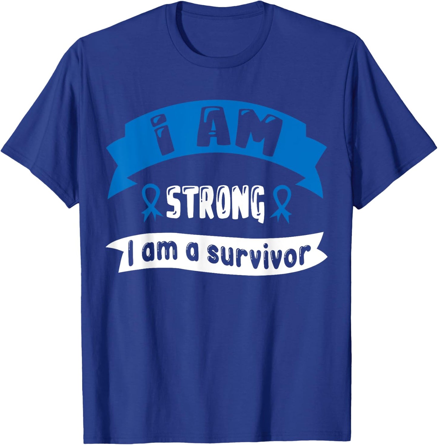 Colon Cancer I Am Strong I Am A Survivor T-Shirt - T-Shirt | Royal