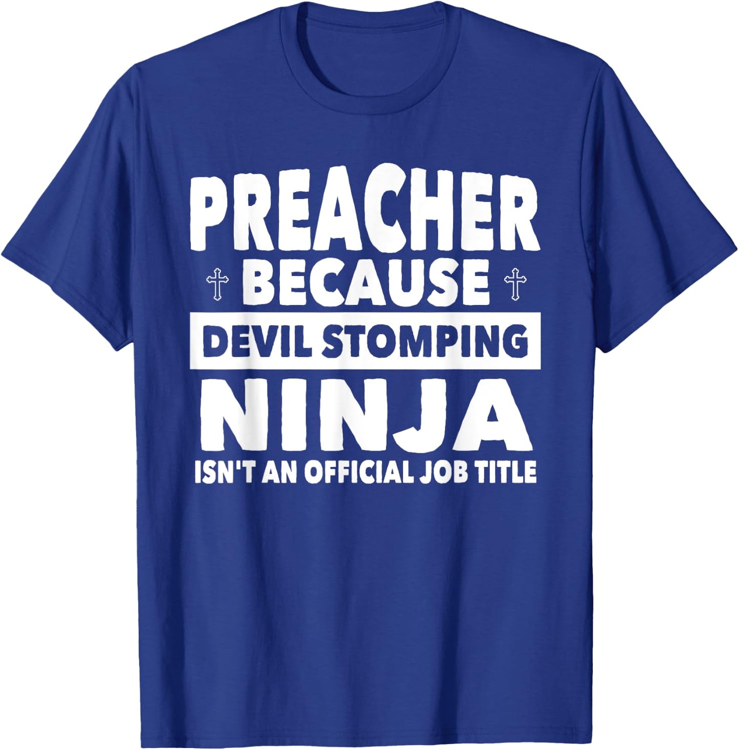 Preacher Devil Stomping Ninja Isnt Job Title - Preacher T-Shirt - T-Shirt | Royal