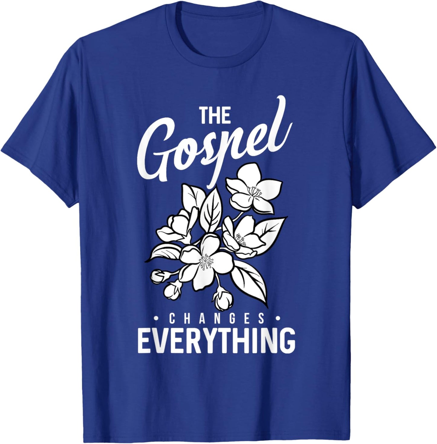 The Gospel Changes Everything Christian Faith Believer Verse T-Shirt - T-Shirt | Royal